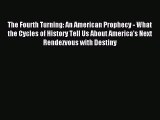 (PDF Download) The Fourth Turning: An American Prophecy - What the Cycles of History Tell Us