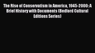 (PDF Download) The Rise of Conservatism in America 1945-2000: A Brief History with Documents