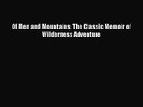 [PDF Download] Of Men and Mountains: The Classic Memoir of Wilderness Adventure [PDF] Online