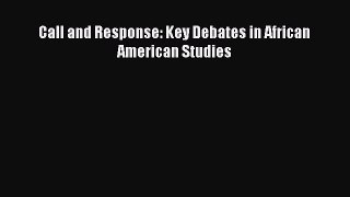 (PDF Download) Call and Response: Key Debates in African American Studies Read Online