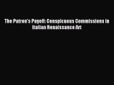 (PDF Download) The Patron's Payoff: Conspicuous Commissions in Italian Renaissance Art PDF