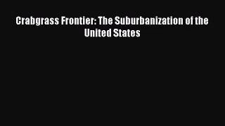 (PDF Download) Crabgrass Frontier: The Suburbanization of the United States Read Online