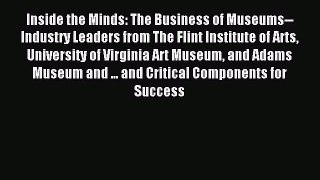 (PDF Download) Inside the Minds: The Business of Museums--Industry Leaders from The Flint Institute