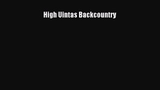 [PDF Download] High Uintas Backcountry [PDF] Online