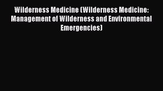 [PDF Download] Wilderness Medicine (Wilderness Medicine: Management of Wilderness and Environmental