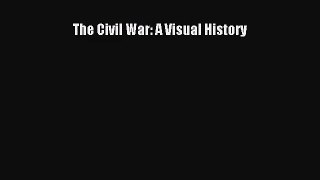 (PDF Download) The Civil War: A Visual History PDF