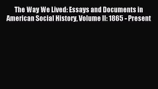 (PDF Download) The Way We Lived: Essays and Documents in American Social History Volume II: