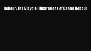 [PDF Download] Rebour: The Bicycle Illustrations of Daniel Rebour [PDF] Full Ebook