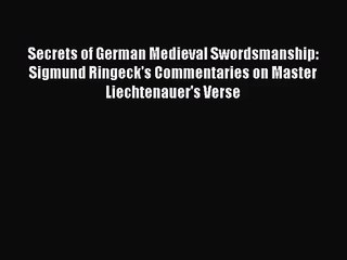 [PDF Download] Secrets of German Medieval Swordsmanship: Sigmund Ringeck's Commentaries on