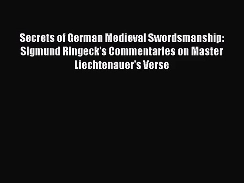 [PDF Download] Secrets of German Medieval Swordsmanship: Sigmund Ringeck's Commentaries on