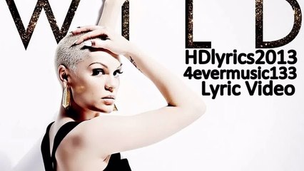 Jessie J - WILD (Feat Big Sean) [Lyric Video]