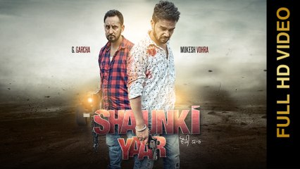 New Punjabi Songs 2016 || SHAUNKI YAAR || G GARCHA & MUKESH VOHRA || Punjabi Songs 2016