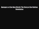 (PDF Download) Avengers of the New World: The Story of the Haitian Revolution PDF