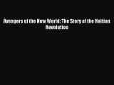 (PDF Download) Avengers of the New World: The Story of the Haitian Revolution PDF