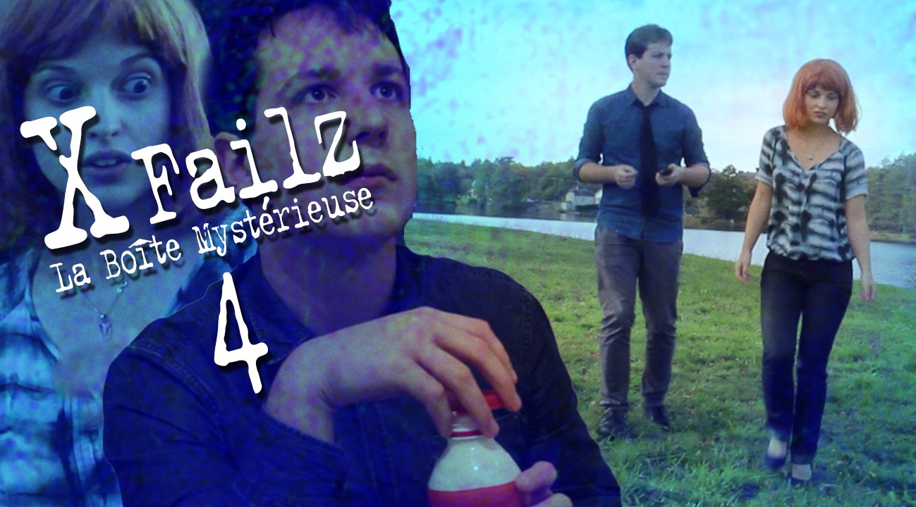 X Failz - épisode 4 - La Boîte Mystérieuse