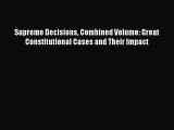 (PDF Download) Supreme Decisions Combined Volume: Great Constitutional Cases and Their Impact