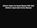 [PDF Download] Chilton's Import Car Repair Manual 1989-1993 (Chilton's Import Auto Service