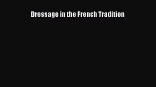 [PDF Download] Dressage in the French Tradition [PDF] Online