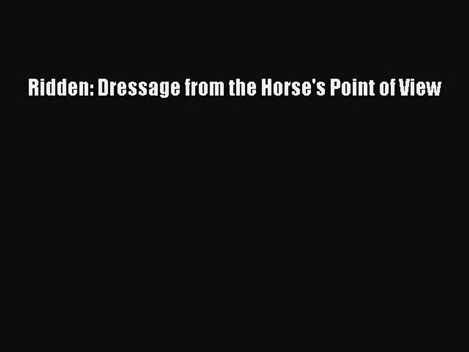 [PDF Download] Ridden: Dressage from the Horse's Point of View [PDF] Online