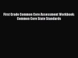 [PDF Download] First Grade Common Core Assessment Workbook: Common Core State Standards [Download]