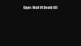 [PDF Download] Eiger: Wall Of Death (U) [Read] Full Ebook
