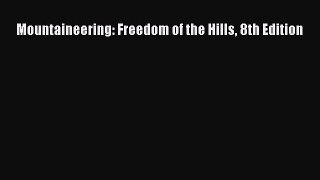 [PDF Download] Mountaineering: Freedom of the Hills 8th Edition [Download] Full Ebook