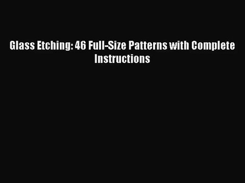 (PDF Download) Glass Etching: 46 Full-Size Patterns with Complete Instructions Download