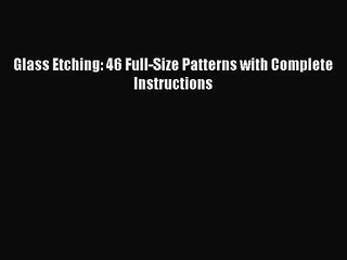 (PDF Download) Glass Etching: 46 Full-Size Patterns with Complete Instructions Download