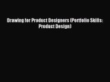 (PDF Download) Drawing for Product Designers (Portfolio Skills: Product Design) PDF
