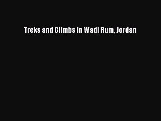 [PDF Download] Treks and Climbs in Wadi Rum Jordan [PDF] Full Ebook