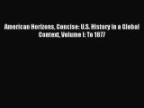 (PDF Download) American Horizons Concise: U.S. History in a Global Context Volume I: To 1877