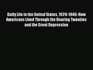 (PDF Download) Daily Life in the United States 1920-1940: How Americans Lived Through the Roaring