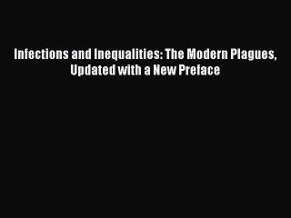 (PDF Download) Infections and Inequalities: The Modern Plagues Updated with a New Preface PDF