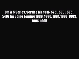 Tải video: [PDF Download] BMW 5 Series: Service Manual- 525i 530i 535i 540i Incuding Touring 1989 1990