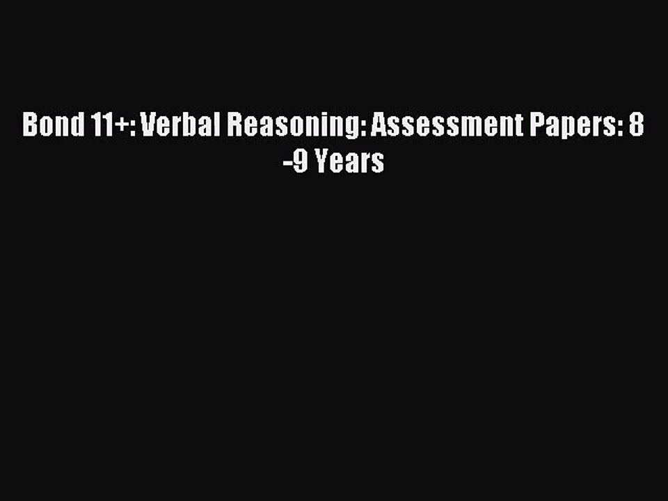 (PDF Download) Bond 11+: Verbal Reasoning: Assessment Papers: 8-9 Years PDF