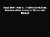 [PDF Download] Ducati Bevel Twins 1971 to 1986: Authenticity & Restoration Guide (Enthusiast's