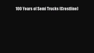 [PDF Download] 100 Years of Semi Trucks (Crestline) [Download] Online