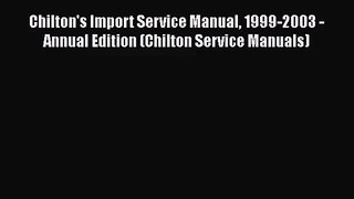 [PDF Download] Chilton's Import Service Manual 1999-2003 - Annual Edition (Chilton Service