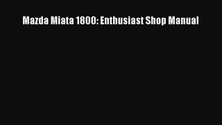 [PDF Download] Mazda Miata 1800: Enthusiast Shop Manual [Download] Full Ebook