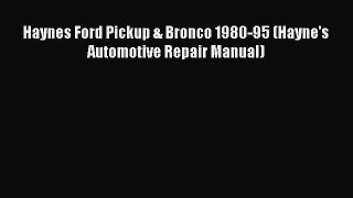 [PDF Download] Haynes Ford Pickup & Bronco 1980-95 (Hayne's Automotive Repair Manual) [Read]