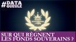 Sur qui règnent les fonds souverains ? #DATAGUEULE 56