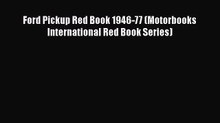 [PDF Download] Ford Pickup Red Book 1946-77 (Motorbooks International Red Book Series) [PDF]