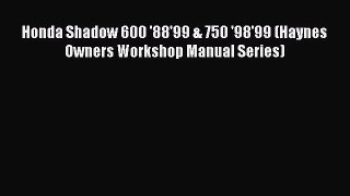 [PDF Download] Honda Shadow 600 '88'99 & 750 '98'99 (Haynes Owners Workshop Manual Series)