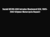 [PDF Download] Suzuki VS700-800 Intruder/Boulevard S50 1985-2007 (Clymer Motorcycle Repair)