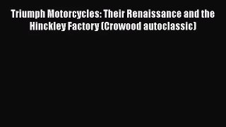 [PDF Download] Triumph Motorcycles: Their Renaissance and the Hinckley Factory (Crowood autoclassic)