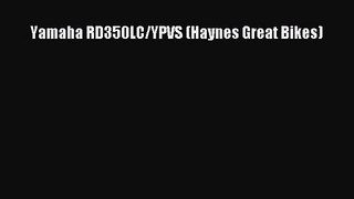 [PDF Download] Yamaha RD350LC/YPVS (Haynes Great Bikes) [Download] Online