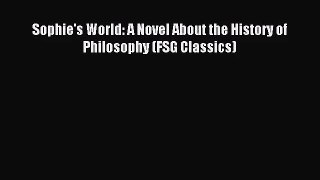 (PDF Download) Sophie's World: A Novel About the History of Philosophy (FSG Classics) Download