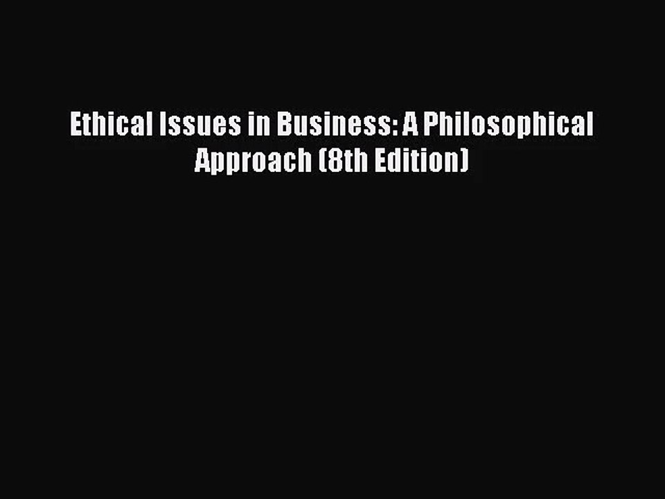 (PDF Download) Ethical Issues in Business: A Philosophical Approach (8th Edition) Download