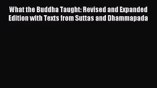 (PDF Download) What the Buddha Taught: Revised and Expanded Edition with Texts from Suttas