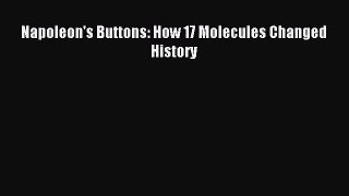 (PDF Download) Napoleon's Buttons: How 17 Molecules Changed History Read Online